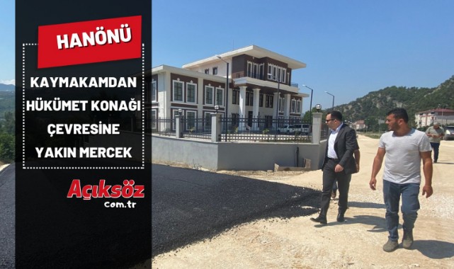 Kaymakam'dan Hükümet Konağı çevresine yakın mercek;
