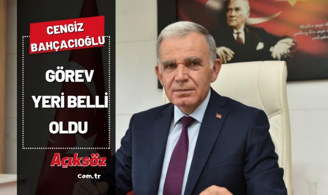 Bahçacıoğlu'nun görev yeri belli oldu;