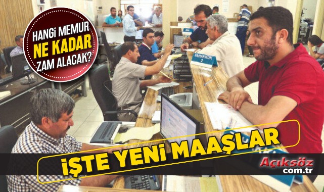 İşte zamlı yeni maaşlar;