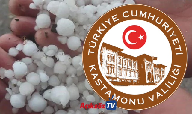 Kastamonu Valiliği’nden dolu yağışı uyarısı…;