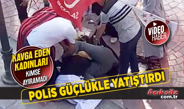 Kadınların kavgasını polis sonlandırdı;