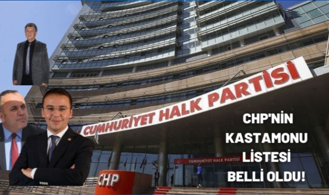 CHP’nin Kastamonu vekil adayları belli oldu