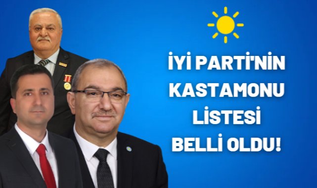 İYİ Parti'nin Kastamonu listesi belli oldu;