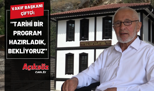 "Tarihi bir program hazırladık, bekliyoruz";