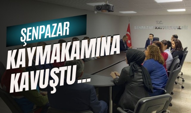 Şenpazar Kaymakamı'na kavuştu...