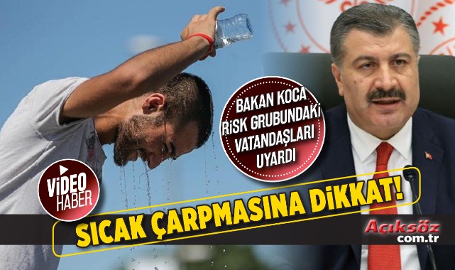 Bakan Koca’dan ‘sıcak çarpması’ uyarısı!;