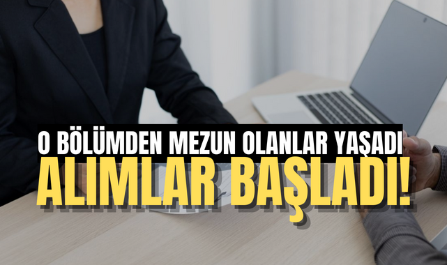 O bölümden mezun olanlar yaşadı! Alımlar başladı;