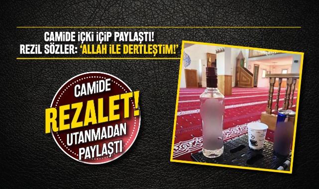 Camide içki içip paylaştı! Rezil sözler: ‘Allah ile dertleştim!’;