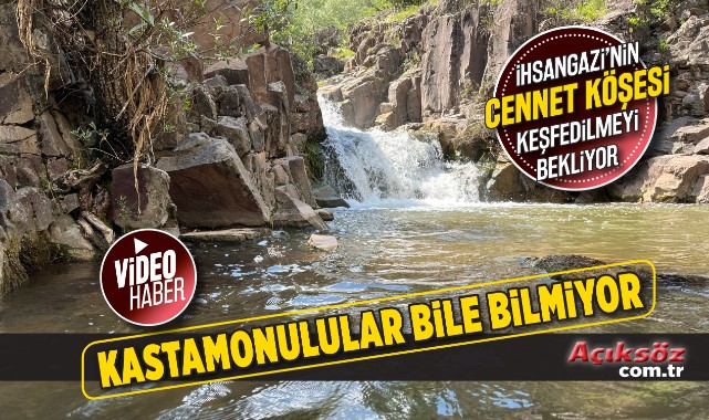 İhsangazi’nin ‘cennet köşesi’ keşfedilmeyi bekliyor;