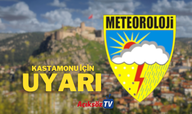 Meteoroloji, Kastamonu’yu Perşembe günü için uyardı!;