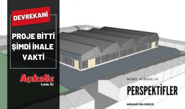 Proje bitti, şimdi ihale vakti;