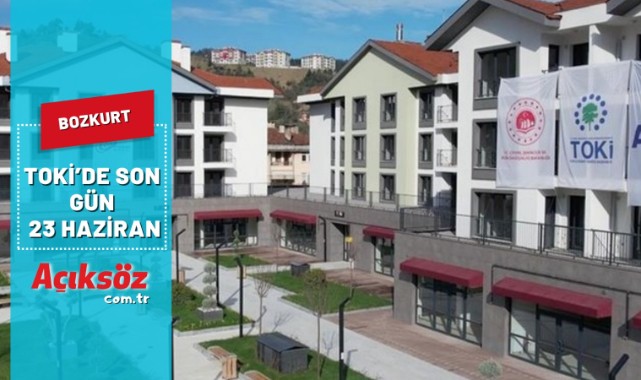 Bozkurt TOKİ’de son gün 23 Haziran;