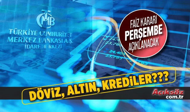 Döviz, altın, krediler! Gözler Merkez'in faiz kararında;
