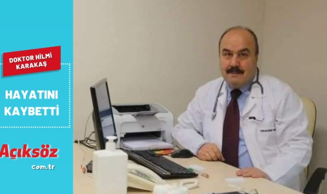 Doktor Karakaş yaşam mücadelesini kaybetti;
