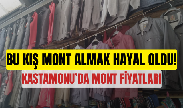 Bu kış mont almak hayal oldu! Kastamonu’da mont fiyatları;