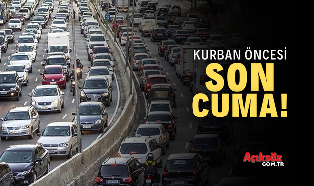 Kurban Bayramı’nda yola çıkacaklar dikkat!;