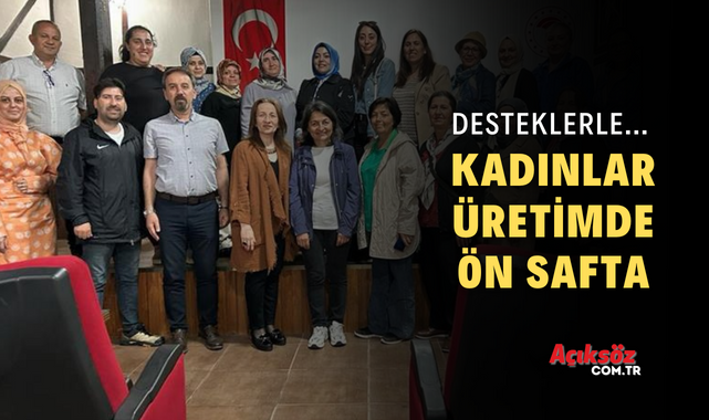 Devlet destekleyecek, Kastamonulu kadınlar üretecek…