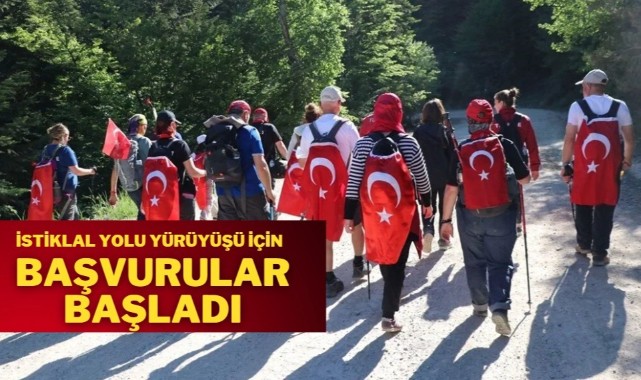 İstiklal Yolu Yürüyüşü başvuruları başladı;