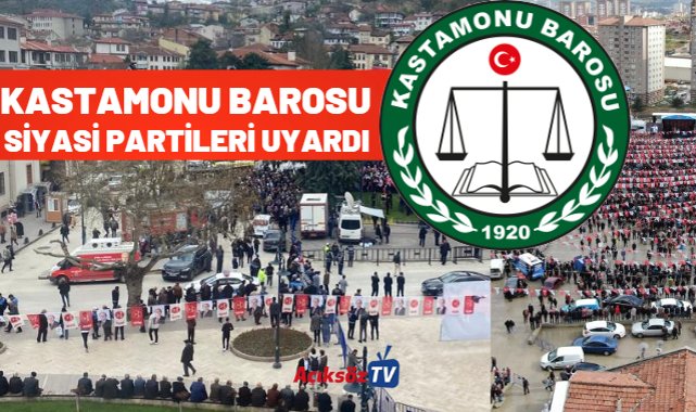 Kastamonu Barosu, siyasi partileri uyardı!