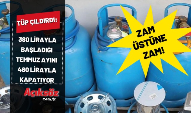 Tüp çıldırdı: zam üstüne zam;