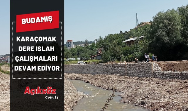 Karaçomak dere ıslah çalışmaları devam ediyor;