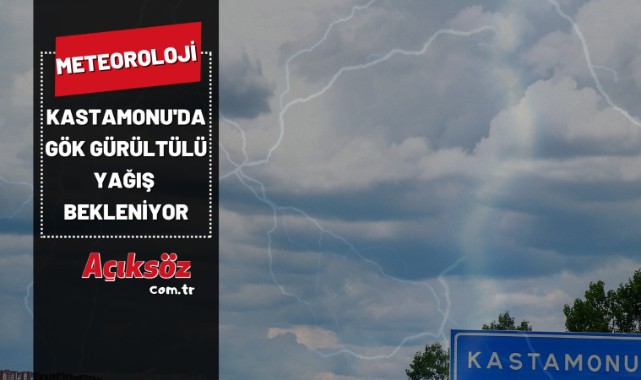 Kastamonu'nun batısında bugün yağış bekleniyor;
