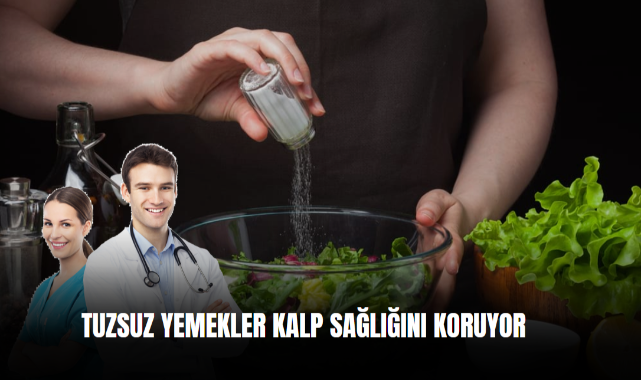 Tuzsuz yemekler kalp sağlığını koruyor