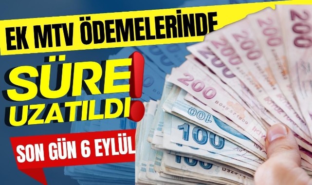 Ek MTV için süre uzatıldı;