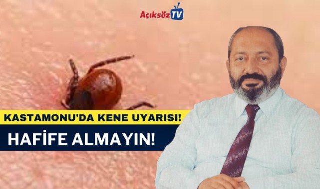 Kastamonu İl Sağlık Müdüründen kene uyarısı!;